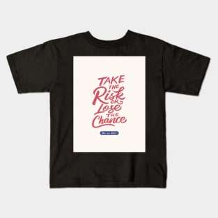 Take The Risk Or Lose The Chance | Do Or Die Kids T-Shirt